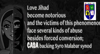 Love Jihad become notorious and the victims of this phenomenon face several kinds of abuse besides forced conversion; CASA backing Syro Malabar synod